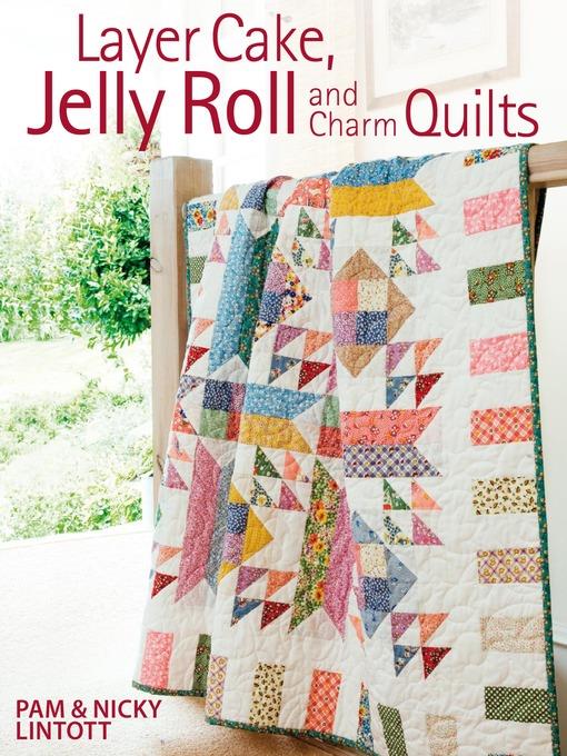 Layer Cake, Jelly Roll & Charm Quilts