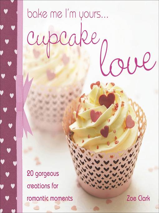 Bake Me I'm Yours . . . Cupcake Love