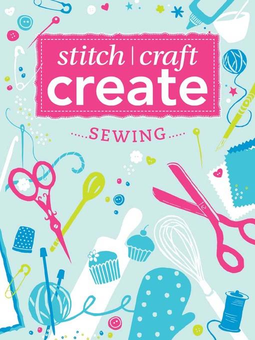 Stitch, Craft, Create: Sewing