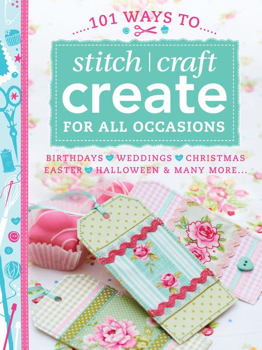 101 Ways to Stitch Craft Create for All Occasions