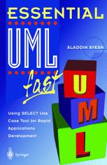 Essential UMLTm fast : Using SELECT Use Case Tool for Rapid Applications Development