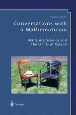 Conversations with a Mathematician : Math, Art, Science and the Limits of Reason.