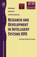 Research and development in intelligent systems XVII : proceedings of ES2000, the twentieth SGES International Conference on Knowledge Based Systems and Applied Artificial Intelligence, Cambridge, December 2000