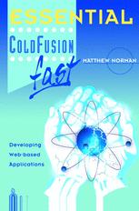 Essential ColdFusion : Developing Web-Based Applications.