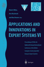 Applications and Innovations in Expert Systems VI : Proceedings of ES98, the Eighteenth Annual International Conference of the British Computer Society Specialist Group on Expert Systems, Cambridge, December 1998