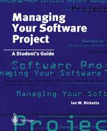 Managing Your Software Project : a Student's Guide.