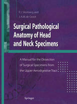 Surgical Pathological Anatomy of Head and Neck Specimens : a Manual for the Dissection of Surgical Specimens from the Upper Aerodigestive Tract.