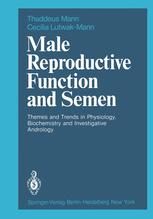 Male reproductive function and semen : themes and trends in physiology, biochemistry, and investigative andrology