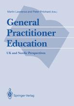 General Practitioner Education : UK and Nordic Perspectives.