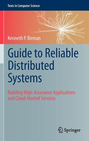 Guide to Reliable Distributed Systems