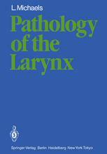 Pathology of the Larynx.