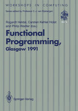 Functional Programming, Glasgow 1991 : Proceedings of the 1991 Glasgow Workshop on Functional Programming, Portree, Isle of Skye, 12-14 August 1991.