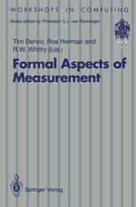 Formal Aspects of Measurement : Proceedings of the BCS-FACS Workshop on Formal Aspects of Measurement, South Bank University, London, 5 May 1991.