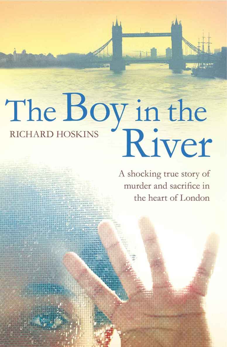 The Boy in the River : a shocking true story of ritual murder and sacrifice in the heart of London