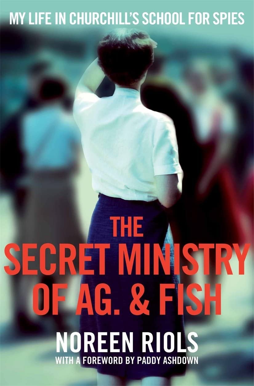 My Life in Churchill's School for Spies: The Secret Ministry of Ag. &amp; Fish (PAN MACMILLAN)