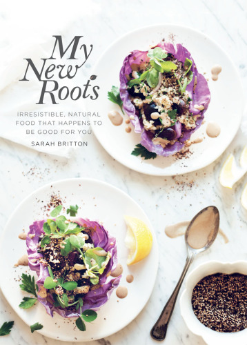 My new roots : inspired plant-based recipes for every season