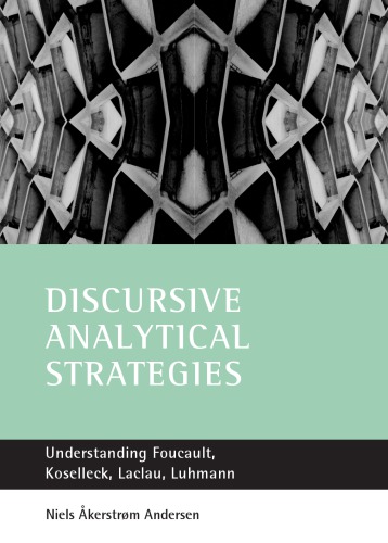 Discursive analytical strategies : understanding Foucault, Koselleck, Laclau, Luhmann