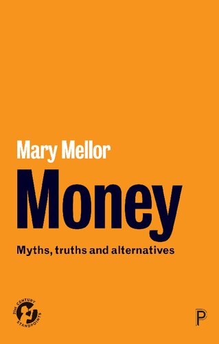 Money : myths, truths and alternatives