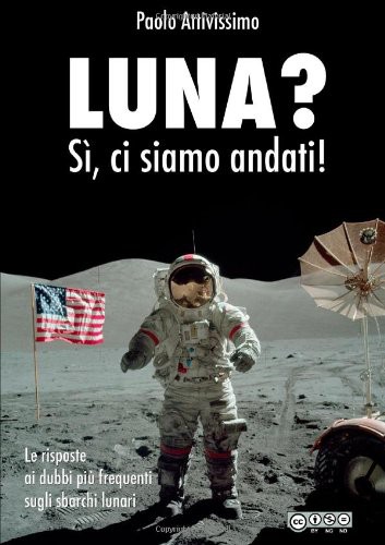 Luna? SÏ, Ci Siamo Andati!   Edizione 2011/03/29 Standard (Italian Edition)