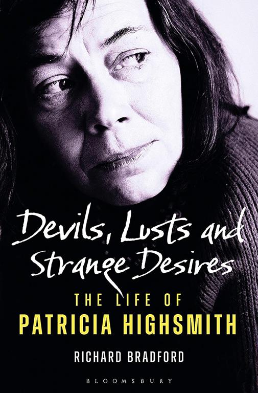 Devils, Lusts and Strange Desires: The Life of Patricia Highsmith