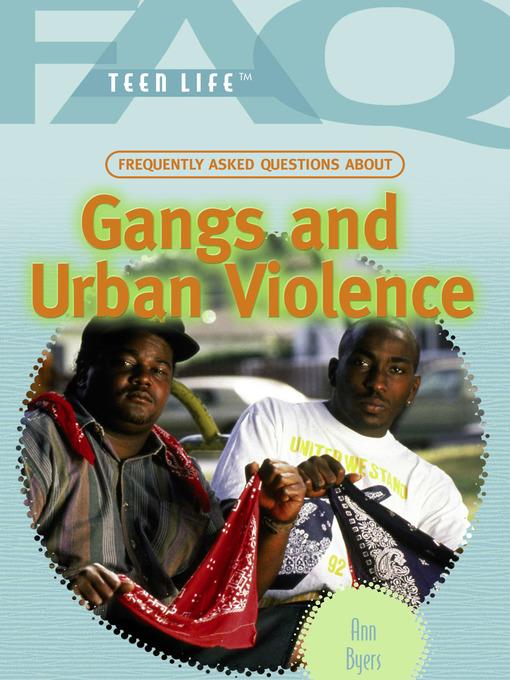 Frequently Asked Questions About Gangs and Urban Violence