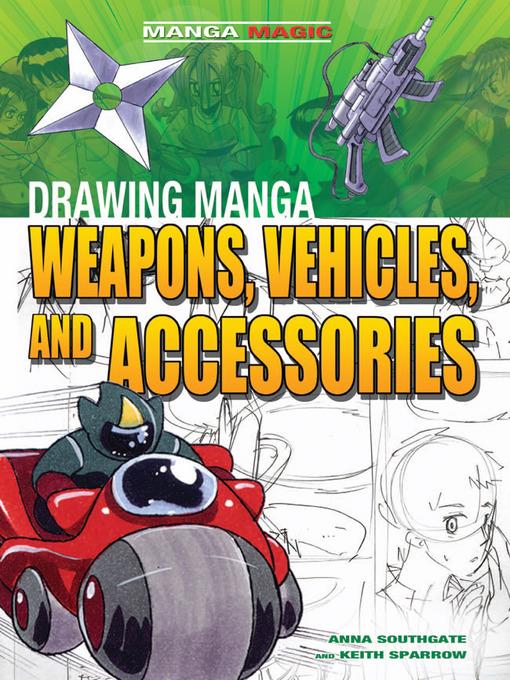 Drawing Manga Weapons, Vehicles, and Accessories