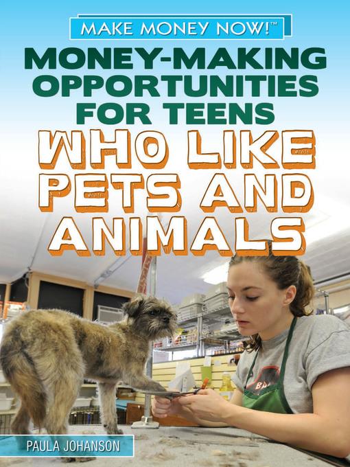 Money-Making Opportunities for Teens Who Like Pets and Animals