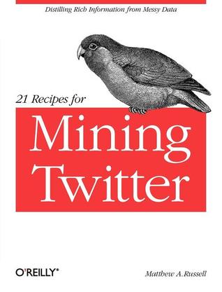 21 Recipes for Mining Twitter