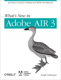 What's New in Adobe AIR 3: Quickstart Guide for Desktop and Mobile Development