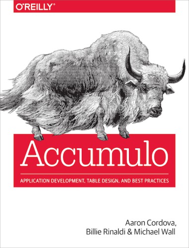 Accumulo. Application Development, Table Design, and Best Practices