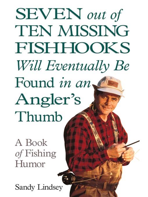 Seven Out of Ten Missing Fishhooks Will Eventually Be Found in an Angler's Thumb