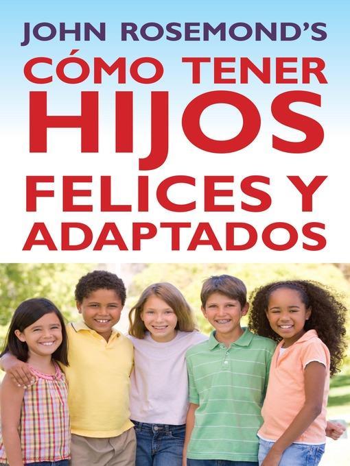 Cómo Tener Hijos Felices y Adaptados