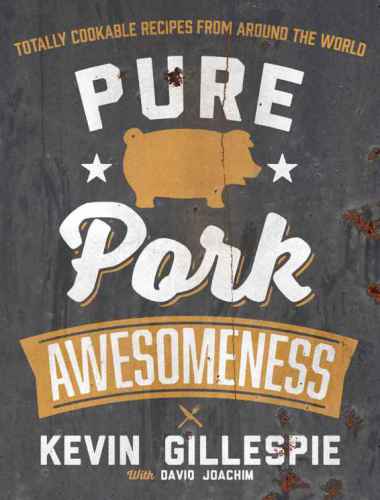 Pure Pork Awesomeness Totally Cookable Recipes from Around the World