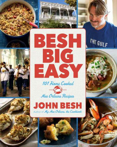 Besh Big Easy : 101 Home Cooked New Orleans Recipes.