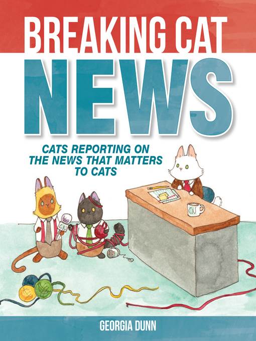 Cats Reporting on the News that Matters to Cats