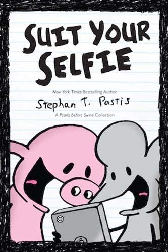 Suit Your Selfie: A Pearls Before Swine Collection (Volume 5) (Pearls Before Swine Kids)