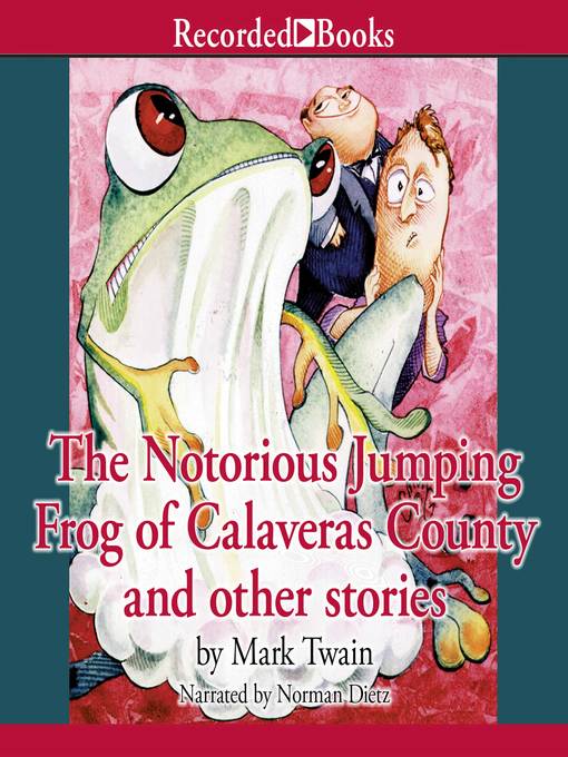 The Notorious Jumping Frog of Calaveras County and Other Stories