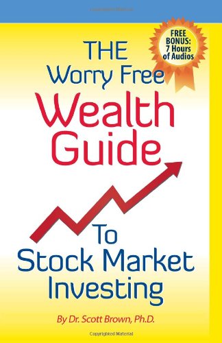 The Worry Free Wealth Guide To Stock Market Investing (Volume 1)