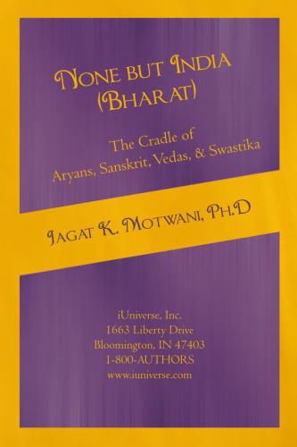 None But India (Bharat) the Cradle of Aryans, Sanskrit, Vedas, &amp; Swastika