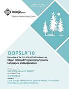 OOPSLA 10 Proceedings of 2010 ACM SIGPLAN Conference on Object Oriented Programming, Systems, Languages and Applications