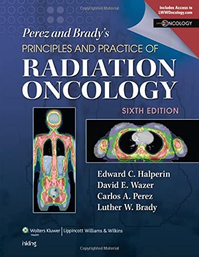 Perez and Brady's Principles and Practice of Radiation Oncology