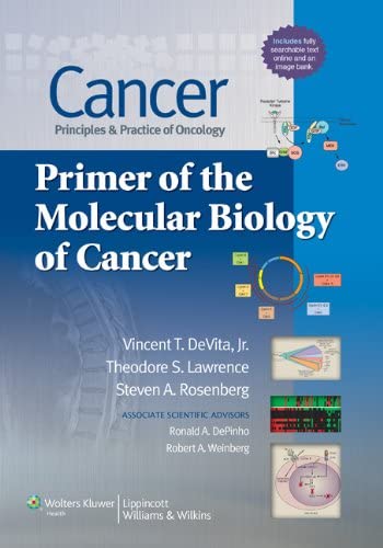 Cancer: Principles &amp; Practice of Oncology: Primer of the Molecular Biology of Cancer