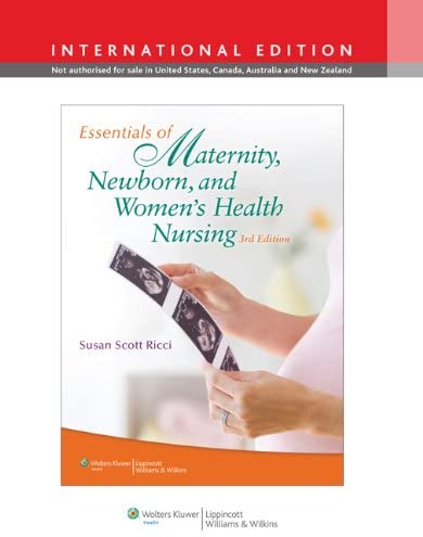 Essentials of Maternity, Newborn, &amp; Women's Health Nursing