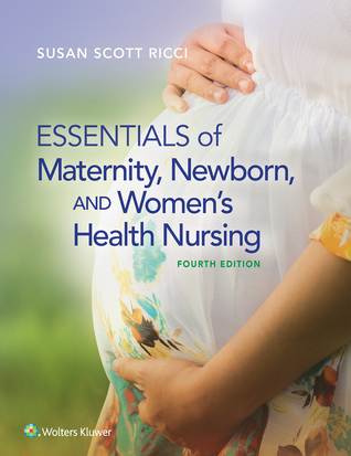 Essentials of Maternity, Newborn, and Women's Health Nursing