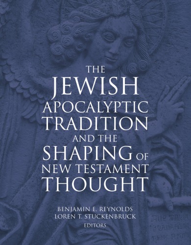 The Jewish Apocalyptic Tradition and the Shaping of the New Testament Thought