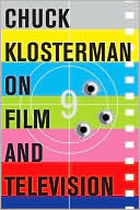 Chuck Klosterman on Film and Television