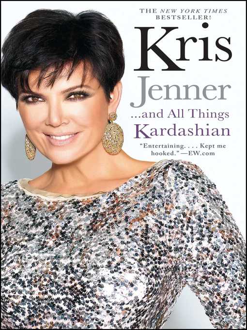 Kris Jenner . . . and All Things Kardashian