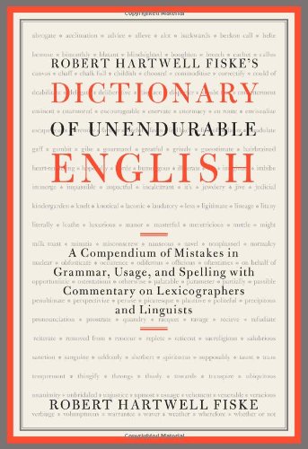 Robert Hartwell Fiske's Dictionary of Unendurable English