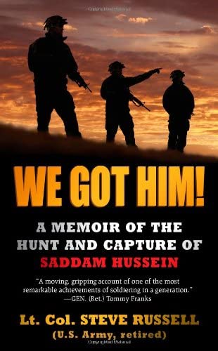 We Got Him!: A Memoir of the Hunt and Capture of Saddam Hussein