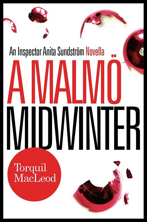 A Malm&ouml; Midwinter: An Inspector Anita Sundstr&ouml;m Mystery (Inspector Anita Sundstr&ouml;m Mysteries)